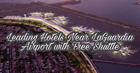 Leading Hotels Near LaGuardia Airport with Free Shuttle - LGA Hotels