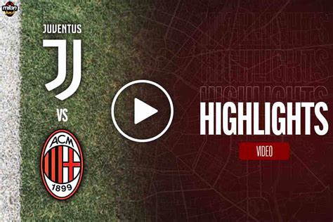 Highlights Juventus-Milan amichevole, la sintesi del match (VIDEO)