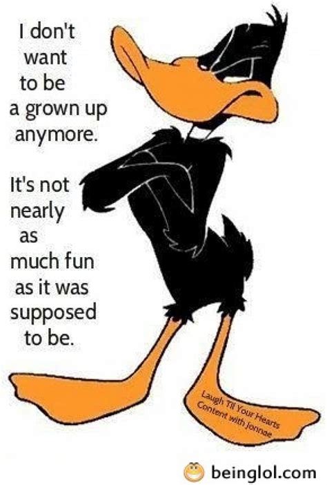 I Don’t Want to Be a Grown Up | Duck quotes, Daffy duck, Looney tunes