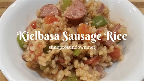 Kielbasa Sausage Rice - Sunup to Sundown