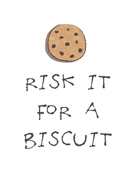 "Risk it for a Biscuit" Poster by wordquirk | Redbubble