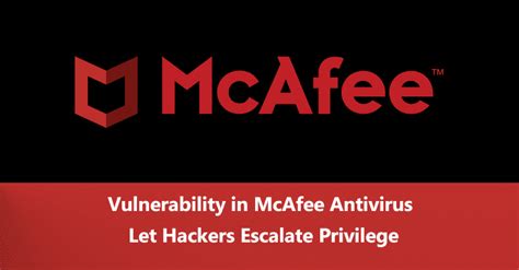 Vulnerability in McAfee Antivirus Software Let Hackers Escalates Privilege