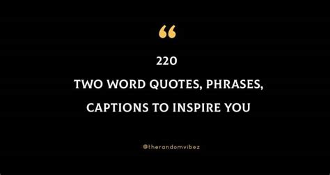 Two Word Quotes, Phrases, Captions To Inspire You