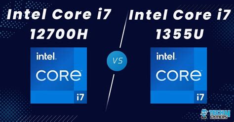 Core i7 1355U Vs Core i7 12700H: Our Recommendation - Tech4Gamers