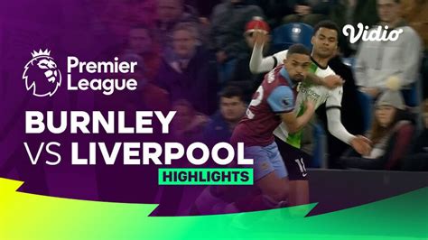 Burnley vs Liverpool - Highlights | Premier League 23/24 | Vidio