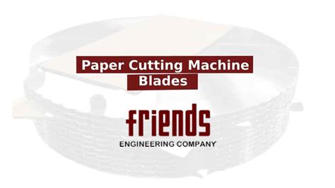 Paper Cutting Machine Blades - Uses & Benefits