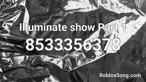 Illuminate show Part 1 Roblox ID - Roblox music codes