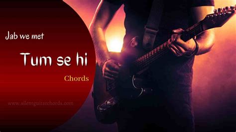 Tum Se Hi Guitar Chords and Strumming Pattern | Jab We Met - Silent Guitar