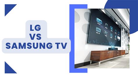 LG VS Samsung TV: Which is the Better Brand in 2024?