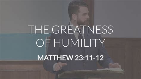 The Greatness of Humility (Matthew 23:11-12) - YouTube