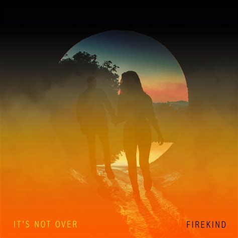 It’s Not Over – Single – Firekind