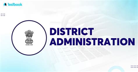 District Administration - Structure, Features, Functions & More