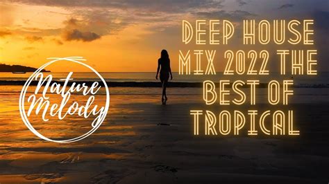 Deep House Mix 2022 🌴🌞 The best of Tropical Deep House Music Chill ...