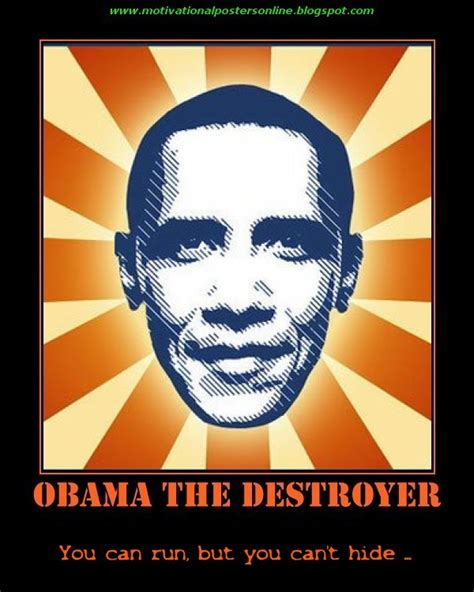 Barack Obama Anti Motivational Posters: BARACK HUSSEIN OBAMA MOTIVATIONAL POSTERS GALLERY