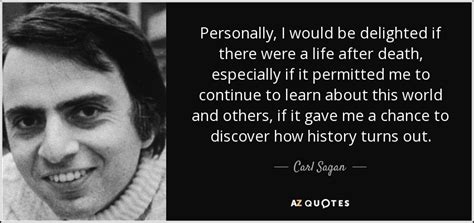 Carl Sagan quote: Personally, I would be delighted if there were a life...