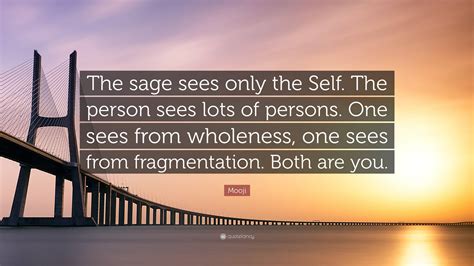 Mooji Quote: “The sage sees only the Self. The person sees lots of ...