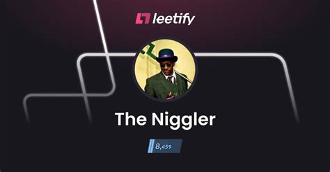 The Niggler - Leetify