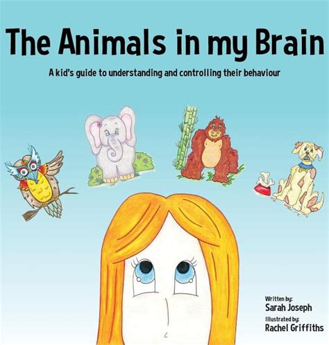 The Animals in my Brain : A kid's guide to understanding and ...