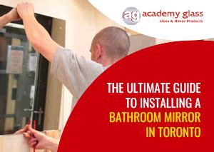 Ultimate Guide to Installing a Bathroom Mirror | Toronto | Academy Glass