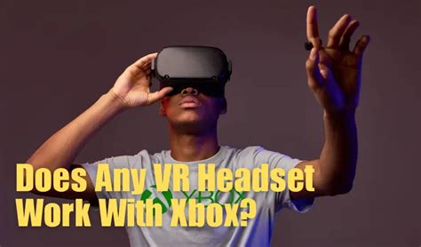 Does Any VR Headset Work With Xbox? – Smart Glasses Hub