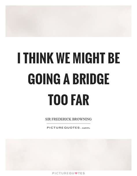 Bridge Quotes | Bridge Sayings | Bridge Picture Quotes