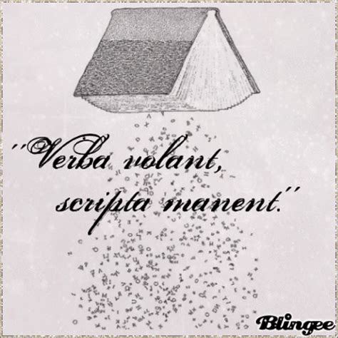 Verba volant, scripta manent. II Picture #128742815 | Blingee.com