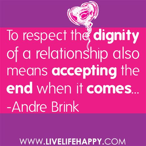 To respect the dignity of a relationship also means accepting the end when it comes.. | Flickr ...