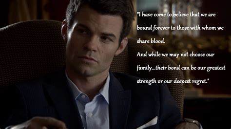 we are bound forever to those with whom we share blood..." - Elijah ...