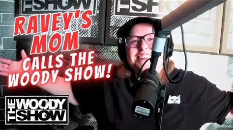 RAVEY'S MOM Calls The Woody Show - YouTube