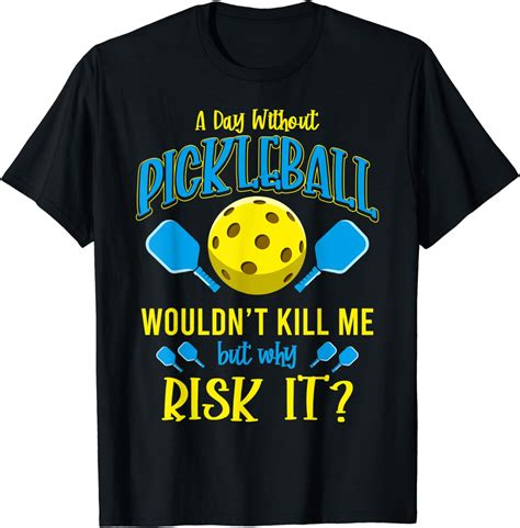 Funny Pickleball Saying, Pickleball Player, Pickleball T-Shirt: Amazon.co.uk: Clothing