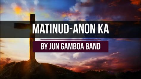 MATINUD-ANON KA | sa mga pulong Mo | with LYRICS by Jun Gamboa Band Accords - Chordify