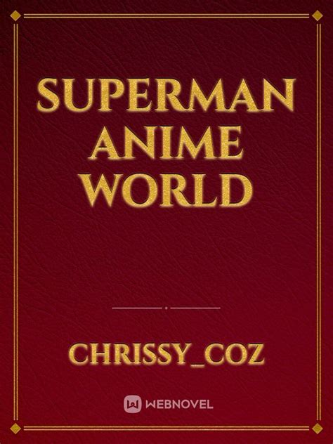 Read Superman Anime World - Chrissy_coz - WebNovel