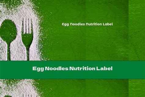 Egg Noodles Nutrition Label - This Nutrition