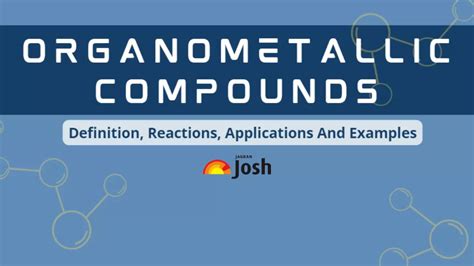 Organometallic Compounds: Definition, Reactions, Applications And Examples