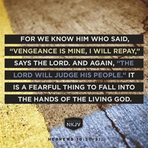 For we know Him who said, “Vengeance is Mine, I will repay,” says the ...