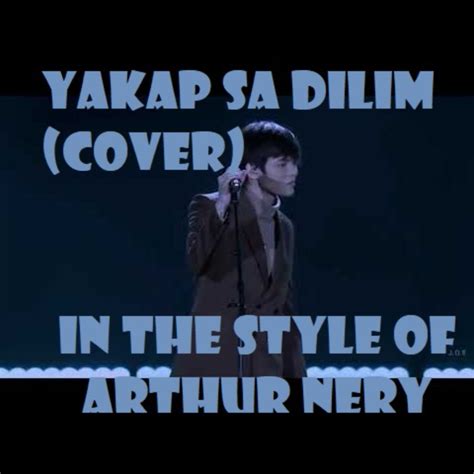 Yakap sa Dilim - Song Lyrics and Music by Arthur Nery arranged by SABHI_Marky on Smule Social ...