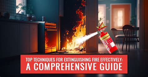 Top Techniques for Extinguishing Fire Effectively: A Comprehensive Guide - Kanex Fire Blog