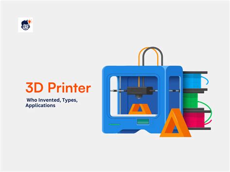 Who Invented 3D Printer? Types, Applications