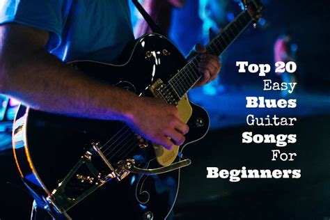 Top 20 Easy Blues Guitar Songs For Beginners - GUITARHABITS