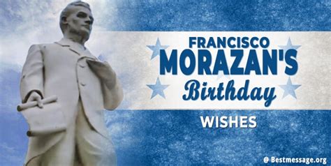 Francisco Morazan’s Birthday Quotes 2024 Wishes Messages