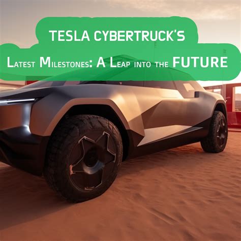 Tesla Cybertruck's Latest Milestones: A Leap into the Future - ProLife