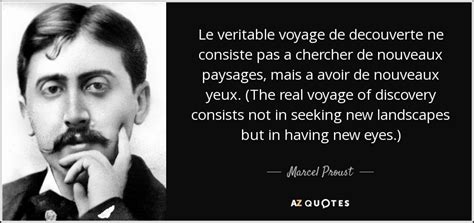 Marcel Proust quote: Le veritable voyage de decouverte ne consiste pas a chercher...