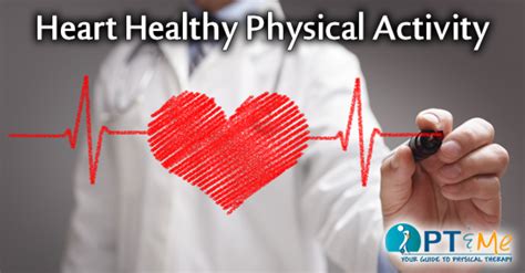 Heart Healthy Physical Activity - PT & ME