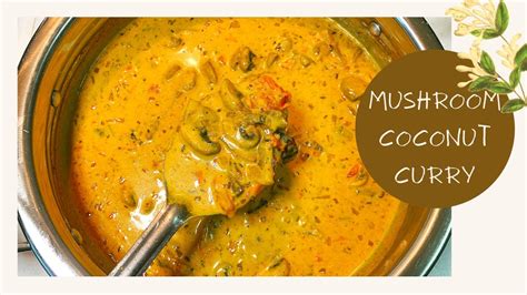 Mushroom Coconut Curry | Creamy Mushroom Curry with Coconut Milk - YouTube