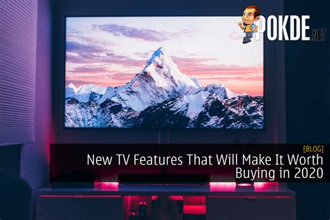 New TV Features That Will Make It Worth Buying In 2020 – Pokde.Net