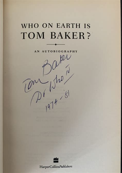 Who On Earth is Tom Baker ? An Autobiography 1997 UK 1st edition ...