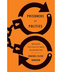 In Prisoners of Politics, Rachel Barkow argues for rational criminal justice reform | NYU School ...