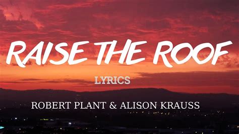 Robert Plant & Alison Krauss - Raise The Roof (Lyrics) [Music Release] - YouTube