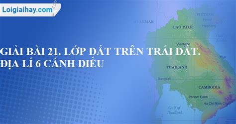 Giải Bài 21. Lớp đất trên Trái Đất. Địa lí 6 Cánh diều