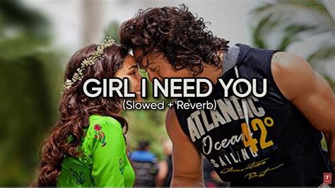 Girl I Need You Song (slowed & reverb) | Arijit Singh - YouTube